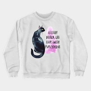 A Little Black Cat Goes With Everything Crewneck Sweatshirt